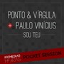 Sou Teu: Primeiras Horas (Pocket Session)