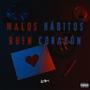 MALOS HÁBITOS BUEN CORAZÓN (Explicit)