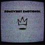 Somewhat Emotional (Explicit)