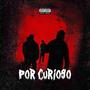 Por Curioso (feat. Socrey, Pink Night & Mixto HH) [Explicit]