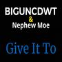 Give it To (feat. DWT Elmoe)