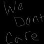 We Don't Care (Explicit)