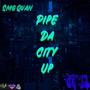 Pipe Da City Up (Explicit)