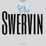 Swervin (Explicit)