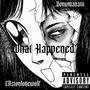 What Happened (feat. Ellstonlonewolf) [Explicit]