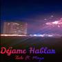 Déjame Hablar (feat. josemaya) [Explicit]