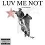 LUV ME NOT (Explicit)