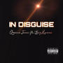 IN DISGUISE (feat. Qwana James) [Explicit]