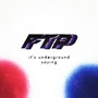 Ftp It's Underground Saying (Explicit)