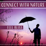 Connect with Nature: Feel Bliss – Gentle Soothing Sounds for Deep Sleep, Rest, Walk, Spirit Meditation, Anti Stress