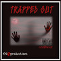 Trapped Out (Explicit)