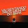 Vai Sentando Pros Menor do Tapa (Explicit)