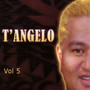 T'Angelo, Vol. 5