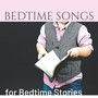 Bedtime Songs for Bedtime Stories: Mp3 Music for Children