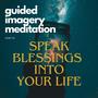 Guided Imagery Prayer Meditation (Speak Blessings Into Your Life) (feat. Jane Xi)