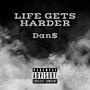 Life Gets Harder (Explicit)