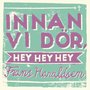 Innan vi dör, hey hey hey