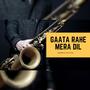 Gaata Rahe Mera Dil (Saxophone Version)