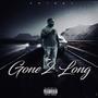 Gone 2 Long (Explicit)