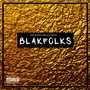 Blakfolks (Explicit)