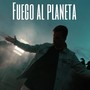 FUEGO AL PLANETA