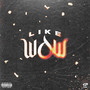 LIKE WOW (Explicit)