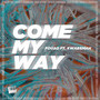 Come My Way (Explicit)