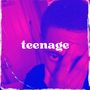 Teenage (Explicit)