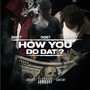 How You Do That (feat. TrenchMadeDee & 60k Peezy) [Explicit]