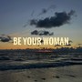 Be Your Woman