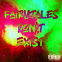 Fairytales Don't Exist (Explicit)