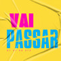 Vai Passar (Explicit)