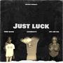 Just luck (feat. Yung maris & Luh tae) [Explicit]