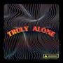 Truly Alone (Explicit)