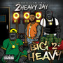 Big 2 Heavy (Explicit)