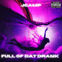 Full Of Dat Drank (Explicit)