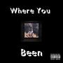 Where You Been (Explicit)