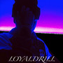 Loyaldrill (Explicit)