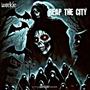 Reap The City (Explicit)