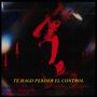Te Hago Perder el Control (Explicit)
