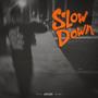 Slow Down (Explicit)