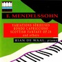 Mendelssohn: Variations Sérieuses, Rondo Capriccioso, Scottish Fantasy, Op. 28 & Others