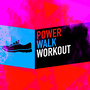 Power Walk Workout