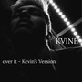 Over It (Kevin’s Version) [Explicit]