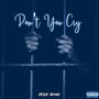 Don’t You Cry (Explicit)