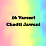 16 Varseri Chadti Jawani