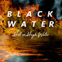 Black Water: Hell or High Water