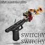 Switchy Switchy (Explicit)