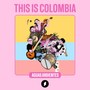 This Is Colombia (Explicit)