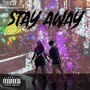 Stay Away (Explicit)